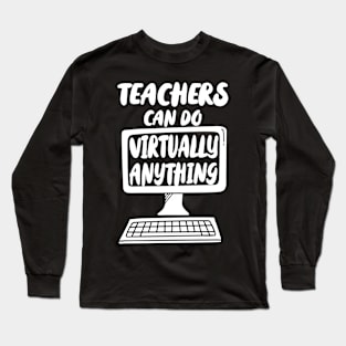 Teachers can do virtually anything - white print Long Sleeve T-Shirt